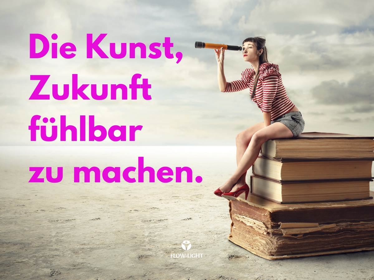 Die kunst, zukunft fühlbar zu machen